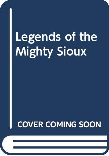 Stock image for Legends of the Mighty Sioux for sale by Crossroad Books