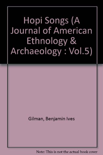 Hopi Songs (A Journal of American Ethnology & Archaeology: Vol.5) (9780404580452) by Gilman, Benjamin Ives