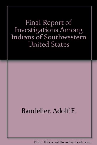 Stock image for Final Report of Investigations Among Indians of Southwestern United States Carried on Mainly in the Years from 1880-1885, Part I for sale by Boards & Wraps