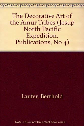 9780404581046: The Decorative Art of the Amur Tribes (Jesup North Pacific Expedition. Publications, No 4)
