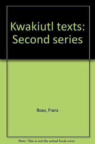 Kwakiutl texts: Second series (9780404581107) by Boas, Franz