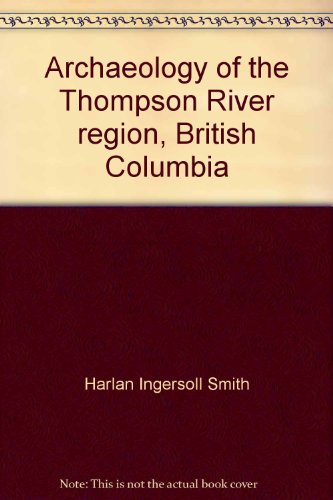 Stock image for Archaeology of the Thompson River region, British Columbia for sale by Midtown Scholar Bookstore