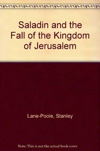 Saladin and the Fall of the Kingdom of Jerusalem (9780404582708) by Lane-Poole, Stanley