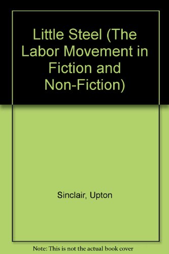 9780404584702: Little Steel (The Labor Movement in Fiction and Non-Fiction)