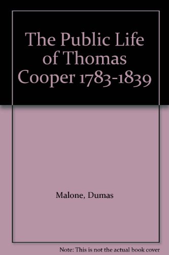 Public Life of Thomas Cooper, 1783-1839 (9780404591175) by Malone, Dumas