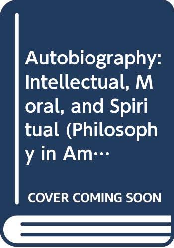 Autobiography: Intellectual, Moral, and Spiritual (Philosophy in America) (9780404592578) by Mahan, Asa