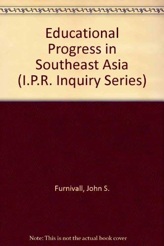 Educational Progress in Southeast Asia (I.p.r. Inquiry Series) (9780404595241) by Furnivall, John S.; Lasker, Bruno