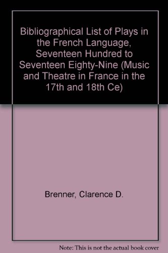 

A Bibliographical List of Plays in the French Language, 1700-1789: With a New Foreword and an Index by Michael A. Keller and Neal Zaslaw [1979].