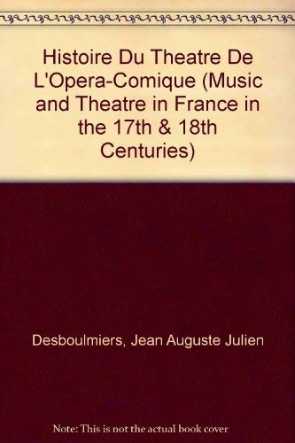 Imagen de archivo de Histoire Du Theatre De L'Opera-Comique (Music and Theatre in France in the 17th & 18th Centuries) a la venta por Orca Knowledge Systems, Inc.