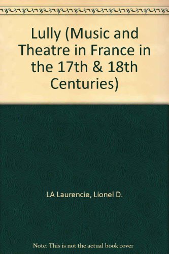 Beispielbild fr Lully (Music and Theatre in France in the 17th & 18th Centuries) (French Edition) zum Verkauf von Wonder Book