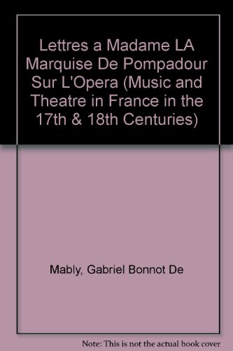 Imagen de archivo de Lettres a Madame LA Marquise De Pompadour Sur L'Opera (Music and Theatre in France in the 17th & 18th Centuries) a la venta por Wonder Book