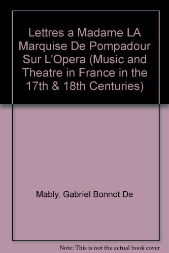 Stock image for Lettres a Madame LA Marquise De Pompadour Sur L'Opera (Music and Theatre in France in the 17th & 18th Centuries) for sale by Wonder Book
