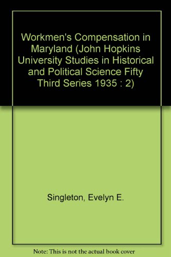 Beispielbild fr Workmen's Compensation in Maryland (John Hopkins University Studies in Historical and Political Science Fifty Third Series 1935 : 2) a dissertation submitted to the board of university studies of the Johns Hopkins University in Conformity with the Requi zum Verkauf von Zubal-Books, Since 1961