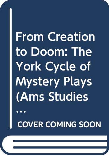 Beispielbild fr From Creation to Doom : The York Cycle of Mystery Plays zum Verkauf von Better World Books