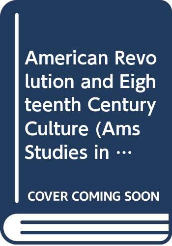 Stock image for THE AMERICAN REVOLUTION AND EIGHTEENTH-CENTURY CULTURE. for sale by PASCALE'S  BOOKS