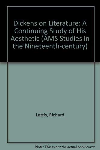 9780404614881: Dickens on Literature: A Continuing Study of His Aesthetic (Ams Studies in the Nineteenth Century)