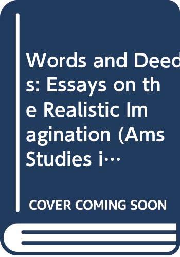 Stock image for Words and Deeds: Essays on the Realistic Imagination (Ams Studies in Modern Literature) for sale by Powell's Bookstores Chicago, ABAA