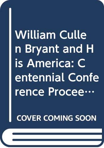 Beispielbild fr William Cullen Bryant and His America : Centennial Conference Proceedings, 1878-1978 zum Verkauf von Better World Books
