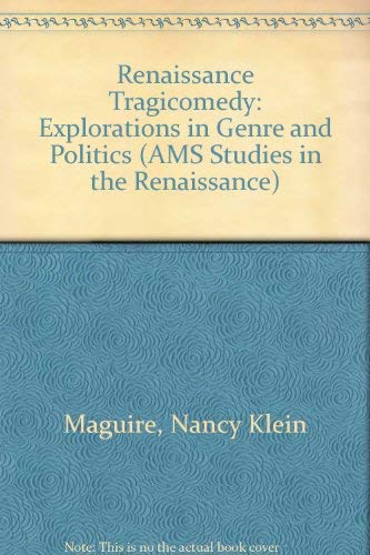 9780404622909: Renaissance Tragicomedy: Explorations in Genre and Politics: no. 20 (AMS Studies in the Renaissance)