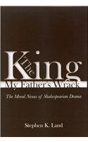 Stock image for The King My Father's Wrack: The Moral Nexus of Shakespearian Drama: 48 (Ams Studies in the Renaissance) for sale by Cotswold Rare Books