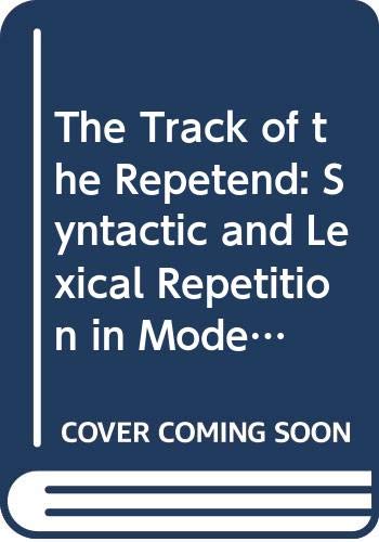 The Track of the Repetend: Syntactic and Lexical Repetition in Modern Poetry (Ams Ars Poetica : No. 4) (9780404625047) by Magnus, Laury