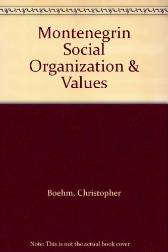 Montenegrin Social Organization and Values: Political Ethnography of a Refuge Area Tribal Adaptation (9780404626013) by C. Boehm