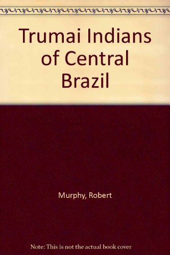 Trumai Indians of Central Brazil (9780404629236) by Murphy, Robert