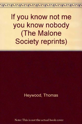 If you know not me you know nobody (The Malone Society reprints) (9780404630775) by Heywood, Thomas