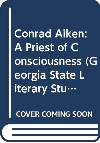 Stock image for Conrad Aiken: A Priest of Consciousness. for sale by Yushodo Co., Ltd.