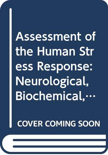 Assessment of the Human Stress Response: Neurological, Biochemical, and Psychological Foundations (Stress in Modern Society) (9780404632540) by Everly, George S., Jr.; Sobelman, Steven A.