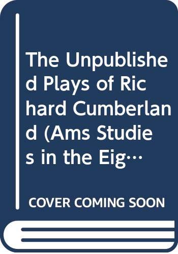 Stock image for The Unpublished Plays of Richard Cumberland: Volume I (Ams Studies in the Eighteenth Century) for sale by Jeffrey Blake
