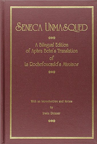 Seneca Unmasqued: Aphra Behn's Translation of LA Rochefoucauld's Maxims : A Bilingual Edition (Ams Studies in the Eighteenth Century) (English, French and French Edition) (9780404635299) by La Rochefoucauld, Francois, Duc De; Behn, Aphra; Primer, Irwin