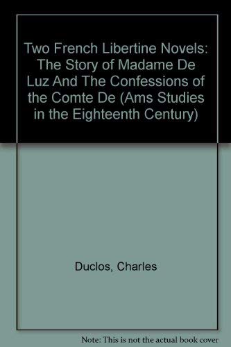Beispielbild fr TWO FRENCH LIBERTINE NOVELS: THE STORY OF MADAME DE LUZ AND THE CONFESSIONS OF THE COMTE DE ***. zum Verkauf von Any Amount of Books
