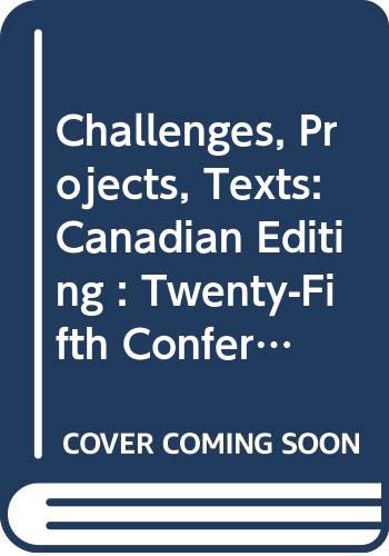 Challenges, Projects, Texts: Canadian Editing : Twenty-Fifth Conference on Editorial Problems : November 17-18 1989/Defis, Projets Et Textes Dans L' ... Proceedings) (English and French Edition) (9780404636753) by Lennox, John; Paterson, Janet M.