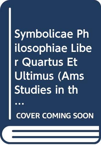 9780404637071: Symbolicae Philosophiae Liber Quartus Et Ultimus (Ams Studies in the Emblem) (English, Latin and Latin Edition)