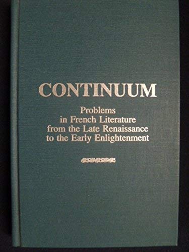 Continuum: Problems in French Literature from the Late Renaissance to the Early Enlightenment : P...