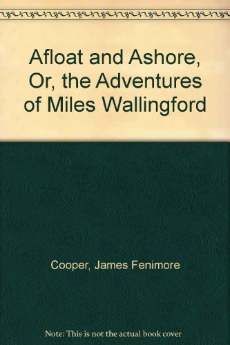 9780404638085: Afloat and Ashore, Or, the Adventures of Miles Wallingford [Hardcover] by Coo...