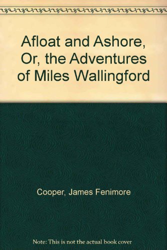 Stock image for Afloat and Ashore, or, the Adventures of Miles Wallingford for sale by Better World Books