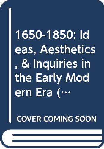Stock image for 1650-1850: Ideas, Aesthetics, & Inquiries in the Early Modern Era (Ideas, Aesthetics, and Inquiries in the Early Modern Era) for sale by Book House in Dinkytown, IOBA