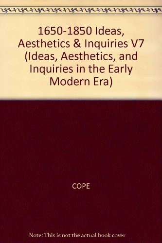 Beispielbild fr 1650-1850 : IDEAS, AESTHETICS, AND INQUIRIES IN THE EARLY MODERN ERA. VOLUME 7 zum Verkauf von Second Story Books, ABAA