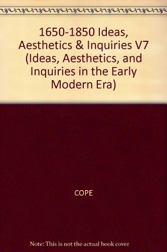 Stock image for 1650-1850 : IDEAS, AESTHETICS, AND INQUIRIES IN THE EARLY MODERN ERA. VOLUME 7 for sale by Second Story Books, ABAA