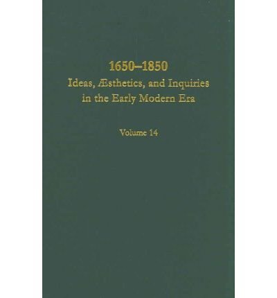 Stock image for 1650-1850: Ideas, Aesthetics, And Inquiries In The Early Modern Era, Volume 14 for sale by Reader's Corner, Inc.