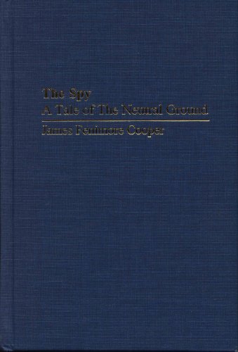 Imagen de archivo de The Spy: A Tale of the Neutral Ground by James Fenimore Cooper. Historical Introduction by James P. Elliott. Explanatory Notes by James H. Pickering. a la venta por Yushodo Co., Ltd.