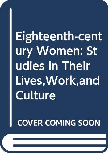9780404647001: Eighteenth-century Women: Studies in Their Lives,Work,and Culture