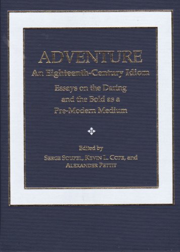 Beispielbild fr Adventure: An Eighteenth-Century Idiom: Essays On The Daring And The Bold As A Pre-Modern Medium . Ams Studies In The Eighteenth Century No. 58. zum Verkauf von Antiquariaat Ovidius