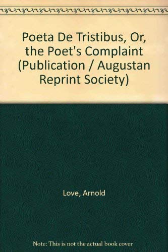 Beispielbild fr Poeta De Tristibus, Or, the Poet's Complaint, (1682). Augustan Reprint Society, Publication No. 149 zum Verkauf von Zubal-Books, Since 1961