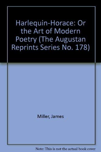 Harlequin-Horace: Or the Art of Modern Poetry (9780404701789) by Miller, James