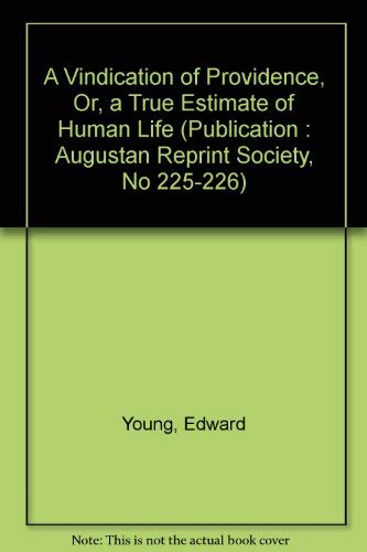 A Vindication of Providence: Or, A True Estimate of Human Life (Augustan Reprint Society)