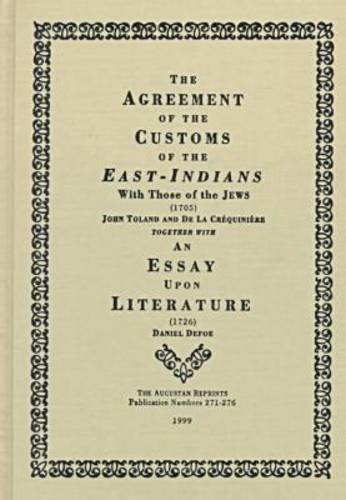 The Agreement of the Customs of the East Indians With Those of the Jews, 1705: An Essay upon Literature, 1726 (Augustan Reprint Society) (9780404702717) by La C***, Mr. De; Crequiniere, De LA; Defoe, Daniel; Toland, John