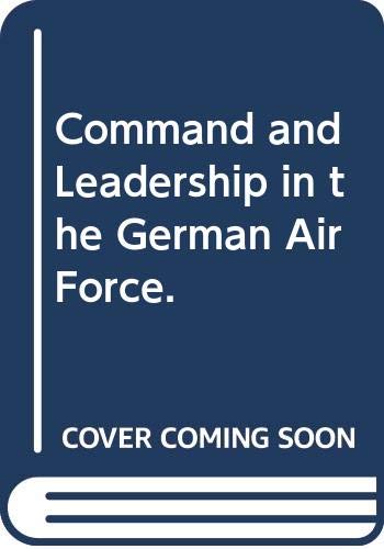 Stock image for Command and Leadership in the German Air Force for sale by Kisselburg Military Books